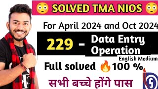 NIOS Class 10th Data Entry Operation 229 English Medium  Solved TMA 2024  NIOS TMA [upl. by Yllaw]