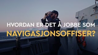 Hvordan er det å jobbe som Navigasjonsoffiser [upl. by Iclehc]