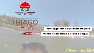 Jetvlogger Um vídeo diferente para mostrar o problema de falta de agua [upl. by Temirf]