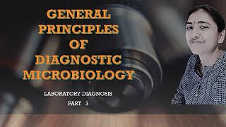 GENERAL PRINCIPLES OF DIAGNOSTIC MICROBIOLOGY II PART 3 quotGENERAL METHODS OF LABORATORY DIAGNOSISquot [upl. by Novaj]