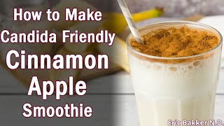 Candida Diet Friendly Smoothie Recipe Cinnamon and Apple Smoothie [upl. by Ellives]