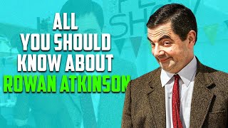 All You Should Know About Rowan Atkinson [upl. by Pippa]