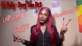 He Pulled Up And We…  DL Bully Story Time Pt2 [upl. by Dougal]