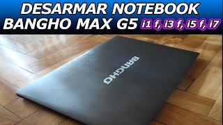 Desarmar Notebook Banghó MAX G5 i1 F i3 F i5 F i7 Remover carcasa teclado placa madre display [upl. by Stephani]