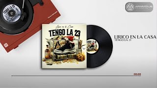 Lirico En La Casa  Tengo la 23 Audio Oficial [upl. by Alel]