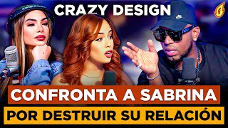 CRAZY DESIGN PONE CLARO A SANDRA BERROCAL TRAS SU DIVORCIO “CARA A CARA CON SABRINA Y ANA KARINA” [upl. by Monteith]