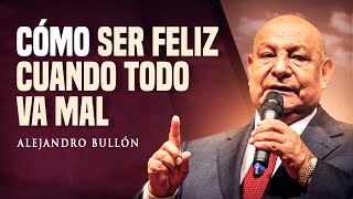 Pr Bullón  Cómo ser feliz cuando todo va mal [upl. by Rabjohn277]