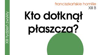 Kto dotknął płaszcza XIII B [upl. by Eelsew693]