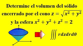 🔥Volumen entre cono y esfera por integrales triples  Coordenadas Cilíndricas [upl. by Kyre562]