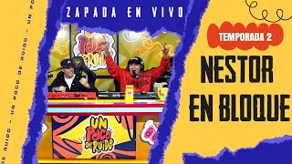 NESTOR EN BLOQUE  Zapada EN VIVO en UN POCO DE RUIDO [upl. by Kostival]