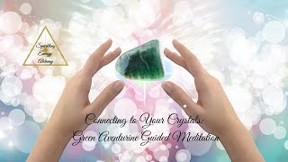 Connecting to your Crystals Green Aventurine Guided Meditation [upl. by Redmond]