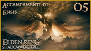 ELDEN RING SHADOW OF THE ERDTREE NG3  Episodio 5  Accampamenti di Ensis [upl. by Caddaric345]