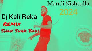 Mandi Nishtulla  Shak Shak Body  Dj Keli Reka Remix 2024 [upl. by Ellette]