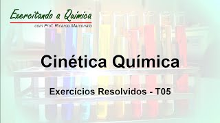 Cinética Química  Exercícios Resolvidos T05 [upl. by Mae20]