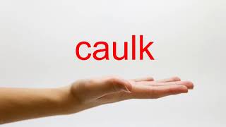 How to Pronounce caulk  American English [upl. by Juanita906]