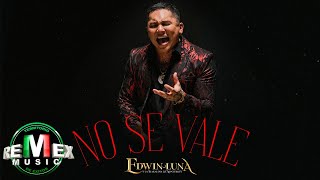 No Se Vale  Edwin Luna y La Trakalosa de Monterrey Video Oficial [upl. by Ahsratan]