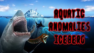 The Aquatic Anomalies Iceberg Explained [upl. by Wanids70]