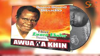 CHIEF EWAEN EHOLOR  AWUWA NA KHIN FULL ALBUM BENIN MUSIC  EDO MUSIC [upl. by Ecilahs]