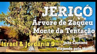 JERICÓ  ÁRVORE DE ZAQUEU E MONTE DA TENTAÇÃO  ROTEIRO ISRAEL amp JORDÂNIA 9 [upl. by Hube]