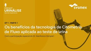 Ep 1  Parte 1 Os benefícios da tecnologia de Citometria de Fluxo aplicada ao teste de urina [upl. by Alvinia]