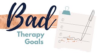 BAD treatment goals for mental health therapy and better examples [upl. by Brittney]