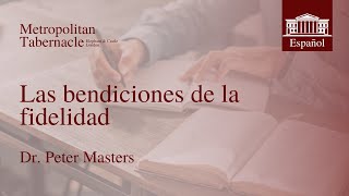 Las bendiciones de la fidelidad Hebreos 31  Dr Peter Masters [upl. by Aylsworth795]