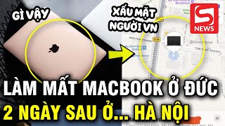 Làm mất MacBook Pro tại Đức kiểm tra Find My thấy thiết bị đang ở Hà Nội [upl. by Rory808]