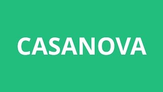 How To Pronounce Casanova  Pronunciation Academy [upl. by Naasar775]