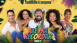 AXÉ PRA RECORDAR PARTE 02  AS MELHORES DOS ANOS 90 [upl. by Procto868]