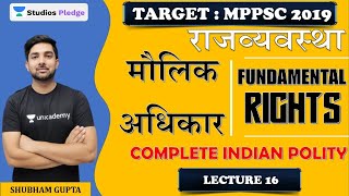 मौलिक अधिकार  Fundamental Rights  Complete Indian Polity  Lec16  MPPSC  Shubham Gupta [upl. by Tanney325]