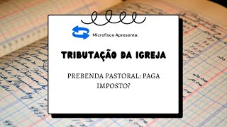 Prebenda pastoral paga imposto [upl. by Ydna840]