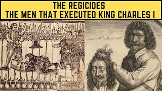 The Regicides  The Men That EXECUTED King Charles I [upl. by Fanny]