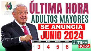 💥SE ANUNCIA FECHA DE PAGO JUNIO 2024 PENSIÓN BIENESTAR💥 [upl. by Hernandez]