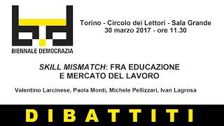 Biennale Democrazia 2017  Dibattiti  Skill mismatch fra educazione e mercato del lavoro [upl. by Balbinder]