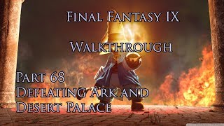 Final Fantasy IX  Walkthrough Part 68  Defeating Ark and Desert Palace [upl. by Caritta]