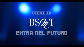 Vieni in BSMT Entra nel futuro [upl. by Blanchard]