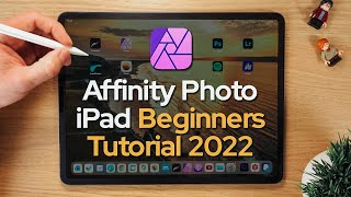 Affinity Photo iPad Beginners Tutorial 2022 [upl. by Jen]