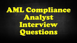 AML Compliance Analyst Interview Questions [upl. by Bolton442]