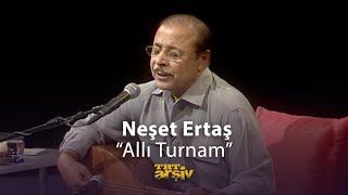 Neşet Ertaş  Allı Turnam 2001  TRT Arşiv [upl. by Nnaharas]