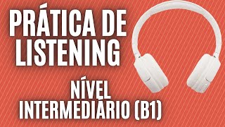 PRÁTICA DE LISTENING  2 ÁUDIOS EM INGLÊS NÍVEL INTERMEDIÁRIO B1  COM LEGENDA EM INGLÊS [upl. by Adora965]