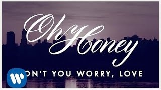 Oh Honey Dont You Worry Love LYRIC VIDEO [upl. by Mommy]