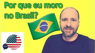 Por que morar no Brasil com professor americano que mora no Brasil [upl. by Anoel272]