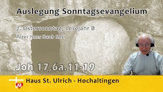 Pater Hans Buob SAC Predigt 7 Ostersonntag Lesejahr B Joh 176a1119 [upl. by Atworth118]