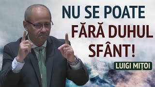 Luigi Mițoi  Nu poți fi credincios fără Duhul Sfânt [upl. by Towne787]