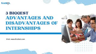 3 Biggest Advantages and Disadvantages of Internships [upl. by Rafaelle]