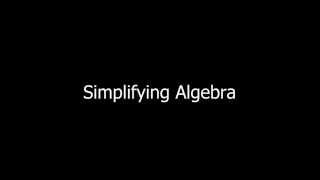 Simplifying Algebra [upl. by Noelle828]