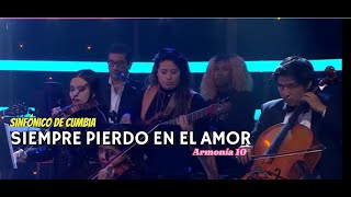 Siempre pierdo en el amor  armonía 10 sinfónico [upl. by Gizela]