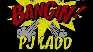 PJ Ladd  Bangin [upl. by Notyarb409]