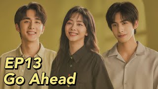 ENG SUB Go Ahead EP13  Starring Tan Songyun Song Weilong Zhang Xincheng Romantic Comedy Drama [upl. by Tigram]