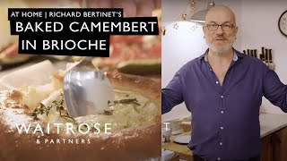 Richard Bertinets Baked Camembert In Brioche  At Home  Waitrose [upl. by Remington572]